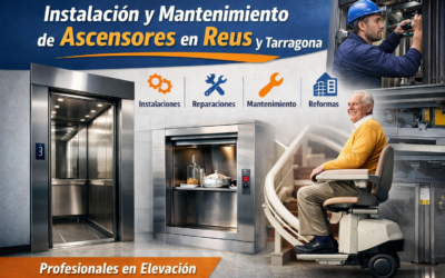 Todo lo que necesitas saber sobre instalación y mantenimiento de ascensores con profesionales en Reus y cercanías